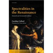 Spectralities in the Renaissance Sixteenth and Seventeenth Centuries by Callard, Caroline; Selous, Trista, 9780198849476