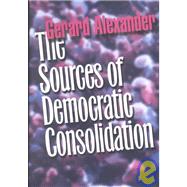 The Sources of Democratic Consolidation by Alexander, Gerard, 9780801439476