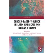 Gender-based Violence in Latin American and Iberian Cinemas by Fuentes, Mara Jos Gamez; Garca, Rebeca Maseda; Zecchi, Barbara, 9781138349476