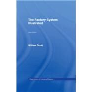 Factory System Illustrated by Dodd,William, 9781138969476