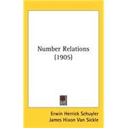 Number Relations by Schuyler, Erwin Herrick; Van Sickle, James Hixon, 9781437259476