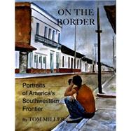 On the Border by Miller, Tom, 9781504029476