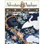 Adventure & Applique: Traveling the World With Award-winning Quilter Suzanne Marshall by Marshall, Suzanne, 9781574329476