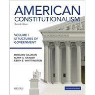 American Constitutionalism Volume I: Structures of Government by Gillman, Howard; Graber, Mark A.; Whittington, Keith E., 9780190299477