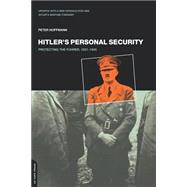 Hitler's Personal Security : Protecting the Fuhrer, 1921-1945 by Hoffmann, Peter, 9780306809477
