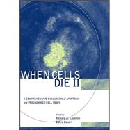 When Cells Die II A Comprehensive Evaluation of Apoptosis and Programmed Cell Death by Lockshin, Richard A.; Zakeri, Zahra, 9780471219477