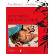 Constitutional Facial Acupuncture by Wakefield, Mary Elizabeth, 9780702049477