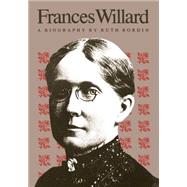 Frances Willard : A Biography by Bordin, Ruth, 9780807849477