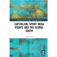 Capitalism, Sport Mega Events and the Global South by Graeff, Billy, 9781138579477