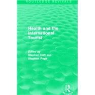 Health and the International Tourist (Routledge Revivals) by Clift; Stephen, 9781138889477