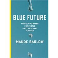 Blue Future by Barlow, Maude, 9781595589477