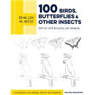Draw Like an Artist: 100 Birds, Butterflies, and Other Insects Step-by-Step Realistic Line Drawing - A Sourcebook for Aspiring Artists and Designers by Washburn, Melissa, 9781631599477