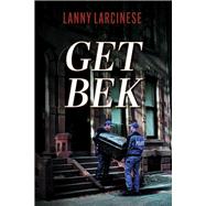 Get Bek by Larcinese, Lanny, 9781667859477