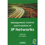 Management, Control and Evolution of IP Networks by Pujolle, Guy, 9781905209477