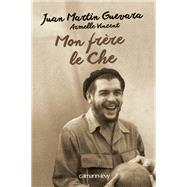 Mon frre, le Che by Armelle Vincent; Juan Martin Guevara, 9782702159477