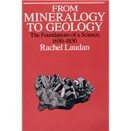 From Mineralogy to Geology by Laudan, Rachel, 9780226469478