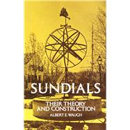 Sundials Their Theory and Construction by Waugh, Albert, 9780486229478