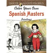 Dover Masterworks: Color Your Own Spanish Masters Paintings by Noble, Marty, 9780486779478