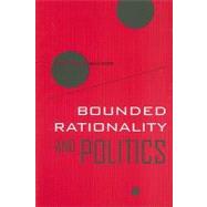 Bounded Rationality and Politics by Bendor, Jonathan, 9780520259478