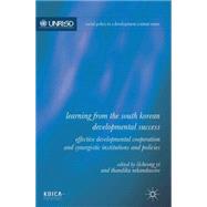 Learning from the South Korean Developmental Success Effective Developmental Cooperation and Synergistic Institutions and Policies by Yi, Ilcheong; Mkandawire, Thandika, 9781137339478