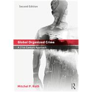 Global Organized Crime: A 21st Century Approach by Roth; Mitchel P., 9781138639478