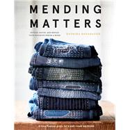 Mending Matters Stitch, Patch, and Repair Your Favorite Denim & More by Rodabaugh, Katrina, 9781419729478