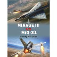 Mirage III vs MiG-21 Six Day War 1967 by Aloni, Shlomo; Laurier, Jim, 9781846039478