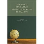 Religious Education and the Challenge of Pluralism by Seligman, Adam B., 9780199359479