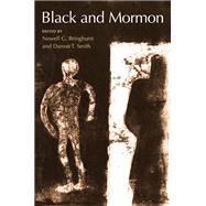 Black and Mormon by Bringhurst, Newell G.; Smith, Darron T., 9780252029479