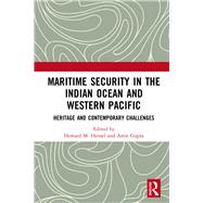 Maritime Security in the Indian Ocean and Western Pacific: Heritage and Contemporary Challenges by Hensel; Howard M., 9780415789479