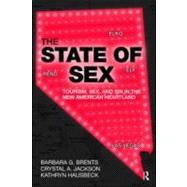 The State of Sex: Tourism, Sex and Sin in the New American Heartland by Brents; Barbara G., 9780415929479