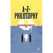 A to Z of Philosophy by Moseley, Alexander, 9780826499479
