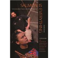 Salmon Is Everything by May, Theresa; Burcell, Suzanne (CON); McCovey, Kathleen (CON); Lu Clifford, Marta (CON); O'Hara, Jean (CON), 9780870719479