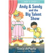 Andy & Sandy and the Big Talent Show by dePaola, Tomie; Lewis, Jim; dePaola, Tomie, 9781481479479
