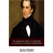 The American Spirit in Literature by Perry, Bliss, 9781503249479