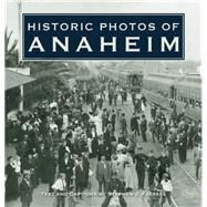 Historic Photos of Anaheim by Faessel, Stephen J., 9781683369479