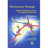 Our Journey Through High Functioning Autism and Asperger Syndrome: A Roadmap by Andron, Linda, 9781853029479