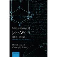 Correspondence of John Wallis (1616-1703) Volume IV (1672-April 1675) by Beeley, Philip; Scriba, Christoph J., 9780198569480