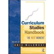 Curriculum Studies Handbook  The Next Moment by Malewski; Erik, 9780415989480