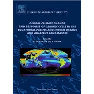 Global Climate Change and Response of Carbon Cycle in the Equatorial Pacific and Indian Oceans and Adjacent Landmasses by Kawahata; Awaya, 9780444529480