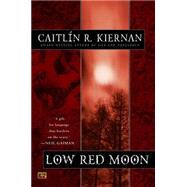 Low Red Moon by Kiernan, Caitlin R. (Author), 9780451459480
