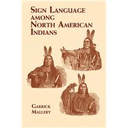 Sign Language Among North American Indians by Mallery, Garrick, 9780486419480
