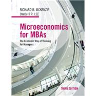 Microeconomics for MBAs by Richard B. McKenzie; Dwight R. Lee, 9781107139480