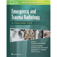 Emergency and Trauma Radiology: A Teaching File by Nissman, Daniel B., 9781469899480