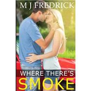 Where There's Smoke by Fredrick, M. J., 9781500929480