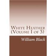 White Heather by Black, William, 9781501089480