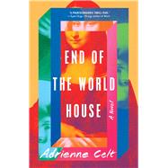 End of the World House A Novel by Celt, Adrienne, 9781982169480
