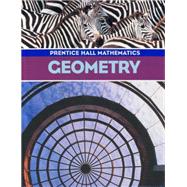 Prentice Hall Math Geometry Student Edition by Kennedy, Dan; Charles, Randall I.; Bragg, Sadie Chavis, 9780133659481