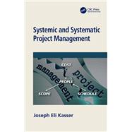 Systemic and Systematic Project Management by Joseph Eli Kasser, 9780367779481