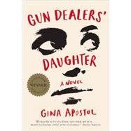 Gun Dealers' Daughter A Novel by Apostol, Gina, 9780393349481